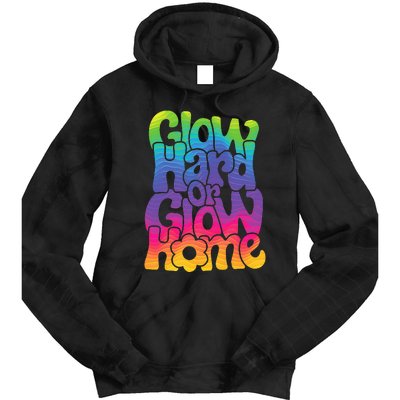 Glow Hard or Glow Home Tie Dye Hoodie