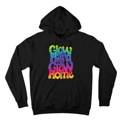 Glow Hard or Glow Home Tall Hoodie