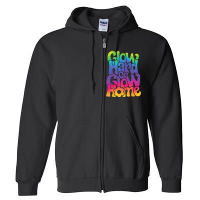 Glow Hard or Glow Home Full Zip Hoodie