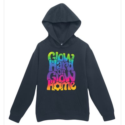 Glow Hard or Glow Home Urban Pullover Hoodie