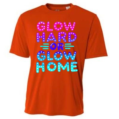 Glow Hard Or Glow Home Neon Party Lover Cooling Performance Crew T-Shirt