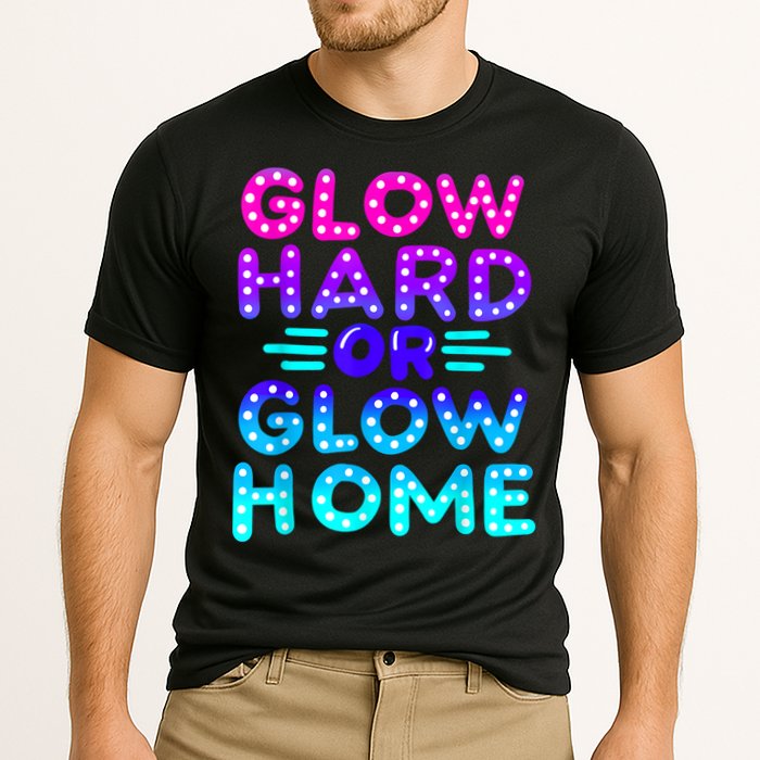 Glow Hard Or Glow Home Neon Party Lover Cooling Performance Crew T-Shirt