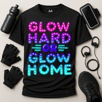 Glow Hard Or Glow Home Neon Party Lover Cooling Performance Crew T-Shirt