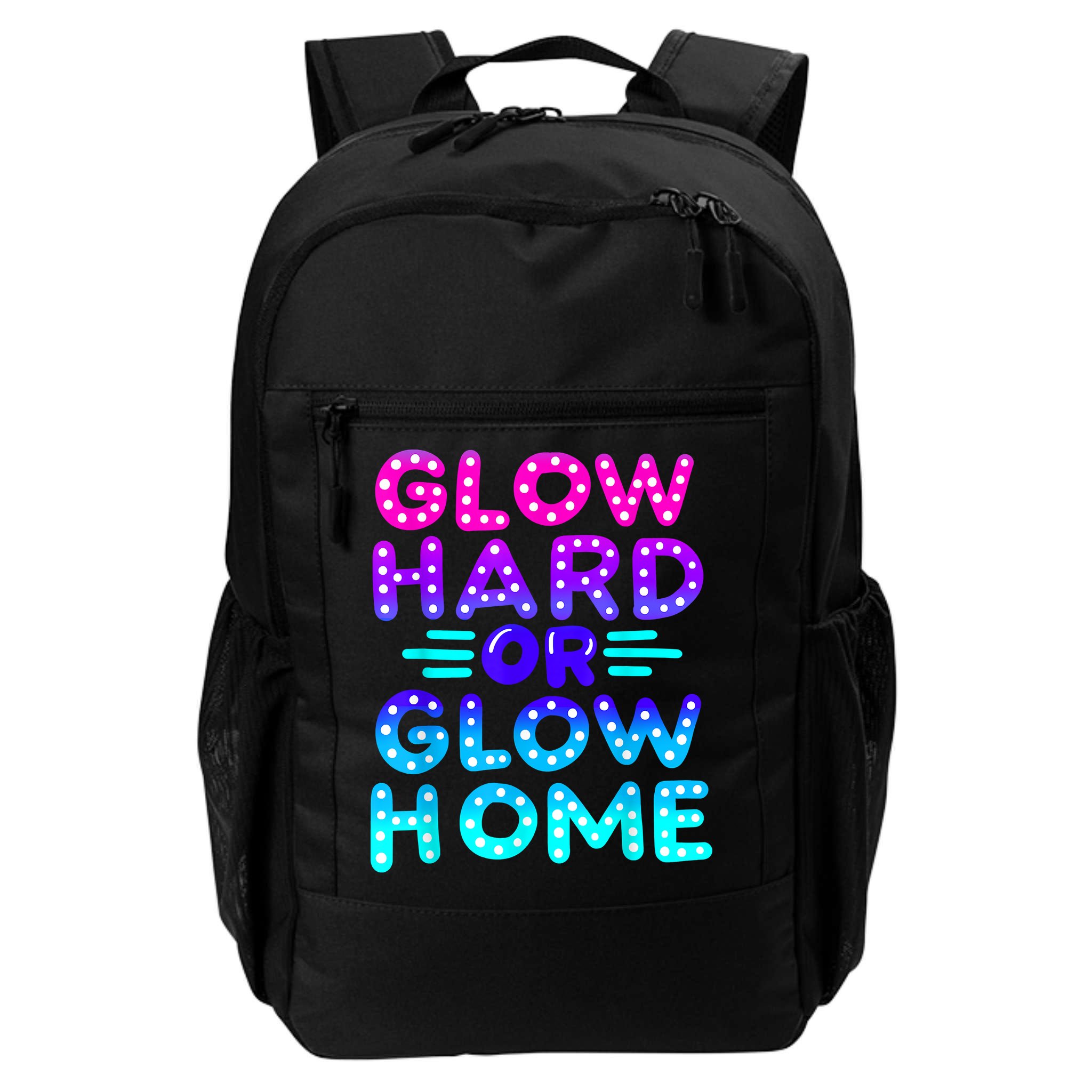 Glow Hard Or Glow Home Neon Party Lover Backpack
