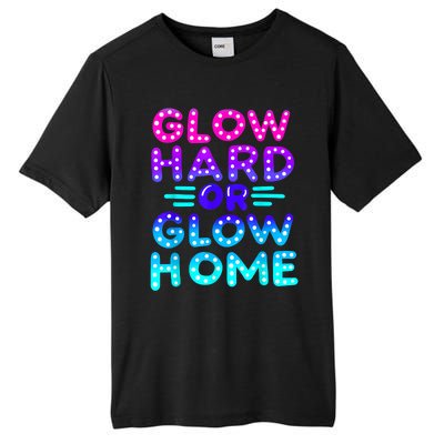 Glow Hard Or Glow Home Neon Party Lover Tall Fusion ChromaSoft Performance T-Shirt