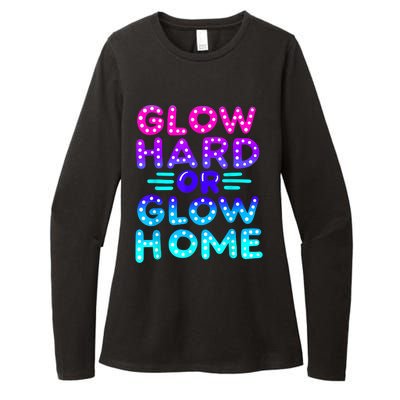 Glow Hard Or Glow Home Neon Party Lover Womens CVC Long Sleeve Shirt