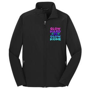 Glow Hard Or Glow Home Neon Party Lover Core Soft Shell Jacket