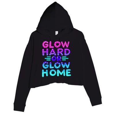 Glow Hard Or Glow Home Neon Party Lover Crop Fleece Hoodie