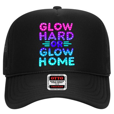 Glow Hard Or Glow Home Neon Party Lover Trucker Hat