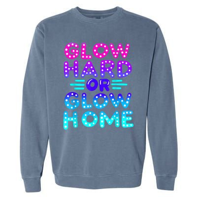 Glow Hard Or Glow Home Neon Party Lover Garment-Dyed Sweatshirt