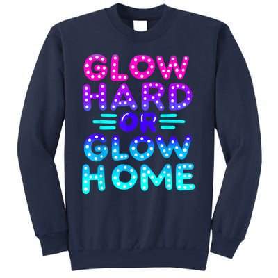 Glow Hard Or Glow Home Neon Party Lover Sweatshirt