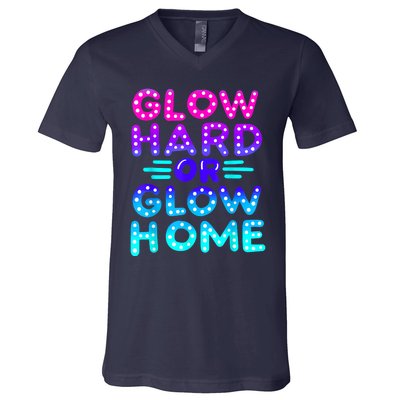 Glow Hard Or Glow Home Neon Party Lover V-Neck T-Shirt