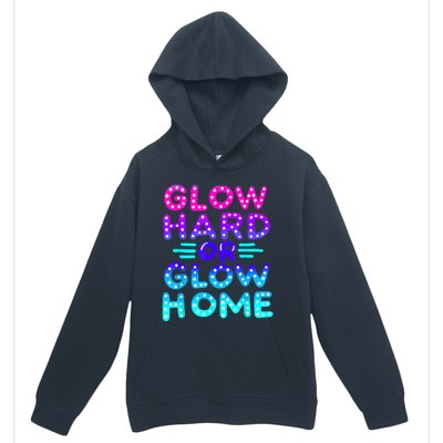 Glow Hard Or Glow Home Neon Party Lover Urban Pullover Hoodie