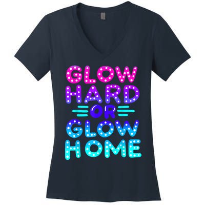 Glow Hard Or Glow Home Neon Party Lover Women's V-Neck T-Shirt