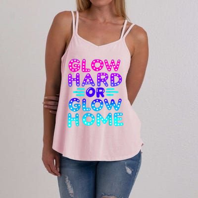 Glow Hard Or Glow Home Neon Party Lover Women's Strappy Tank