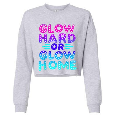 Glow Hard Or Glow Home Neon Party Lover Cropped Pullover Crew