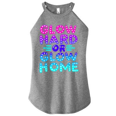 Glow Hard Or Glow Home Neon Party Lover Women's Perfect Tri Rocker Tank