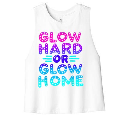 Glow Hard Or Glow Home Neon Party Lover Women's Racerback Cropped Tank