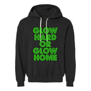 Glow Hard Or Glow Home | 70s 80s Funny Glow Garment-Dyed Fleece Hoodie