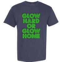 Glow Hard Or Glow Home | 70s 80s Funny Glow Garment-Dyed Heavyweight T-Shirt