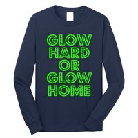 Glow Hard Or Glow Home | 70s 80s Funny Glow Long Sleeve Shirt