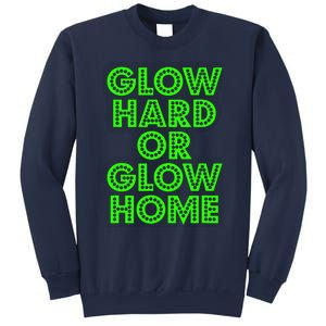 Glow Hard Or Glow Home | 70s 80s Funny Glow Sweatshirt