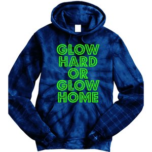 Glow Hard Or Glow Home | 70s 80s Funny Glow Tie Dye Hoodie