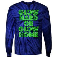 Glow Hard Or Glow Home | 70s 80s Funny Glow Tie-Dye Long Sleeve Shirt