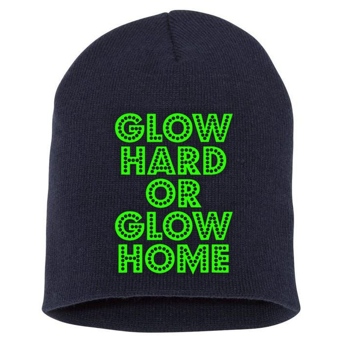 Glow Hard Or Glow Home | 70s 80s Funny Glow Short Acrylic Beanie