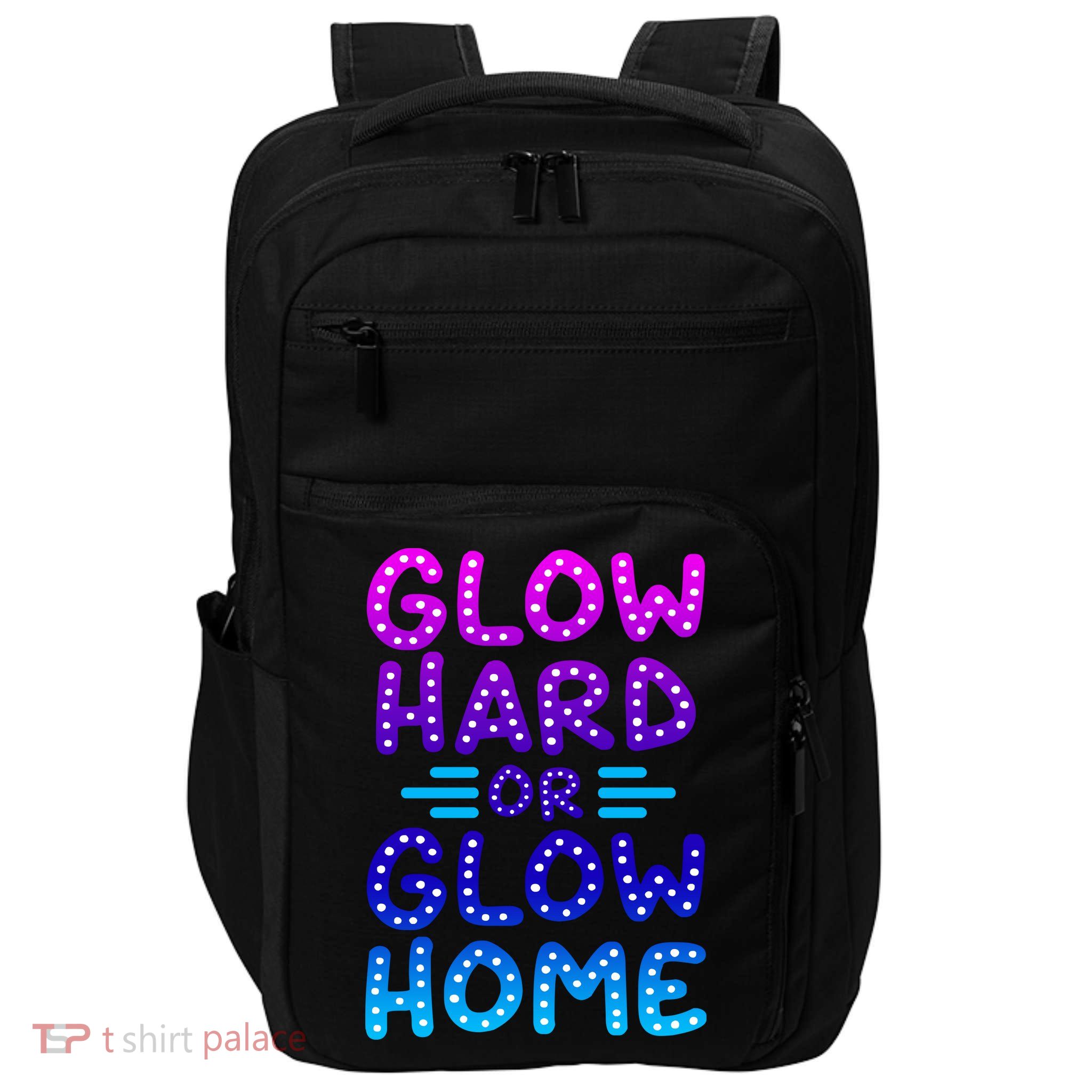 Glow Hard Or Glow Home Party Impact Tech Backpack