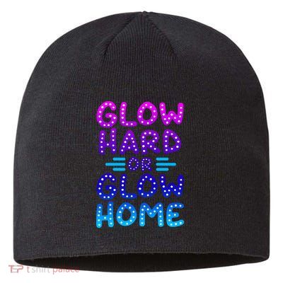 Glow Hard Or Glow Home Party Sustainable Beanie