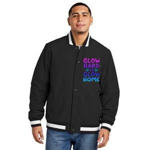 Glow Hard Or Glow Home Party Insulated Varsity Jacket