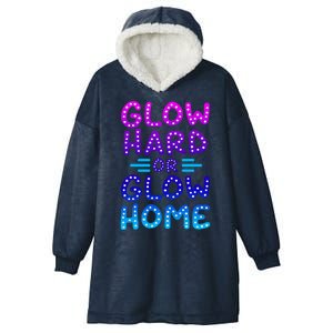 Glow Hard Or Glow Home Party Hooded Wearable Blanket