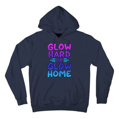 Glow Hard Or Glow Home Party Tall Hoodie