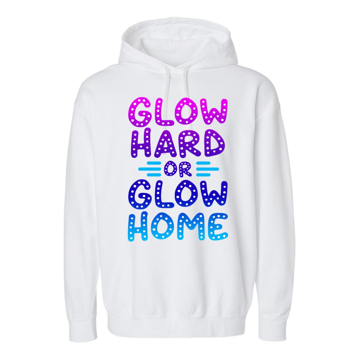 Glow Hard Or Glow Home Party Garment-Dyed Fleece Hoodie