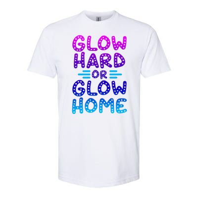 Glow Hard Or Glow Home Party Softstyle® CVC T-Shirt