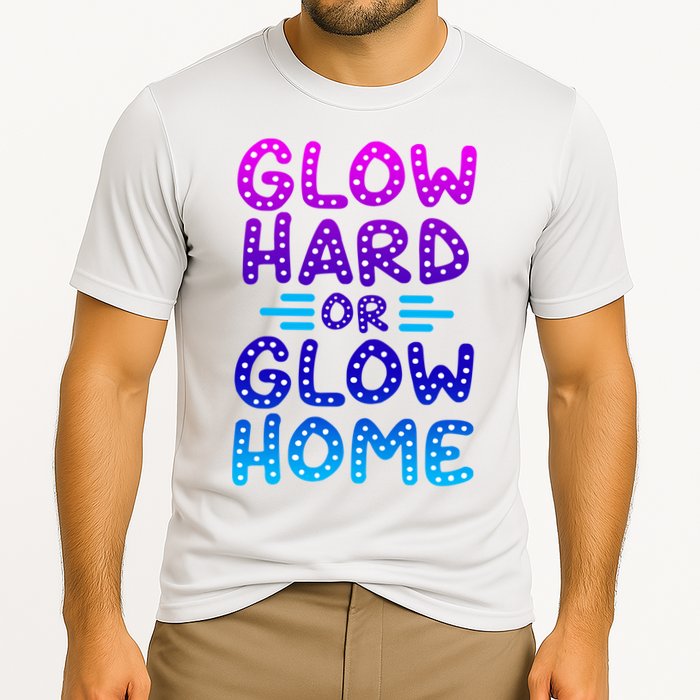 Glow Hard Or Glow Home Party Cooling Performance Crew T-Shirt