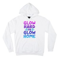 Glow Hard Or Glow Home Party Hoodie