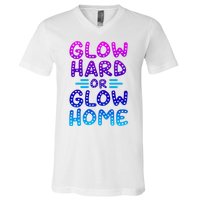 Glow Hard Or Glow Home Party V-Neck T-Shirt