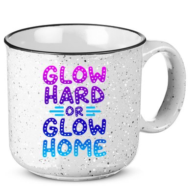 Glow Hard Or Glow Home Party 15oz Campfire Ceramic Mug