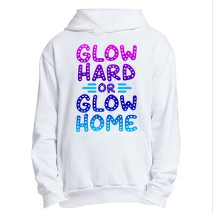 Glow Hard Or Glow Home Party Urban Pullover Hoodie