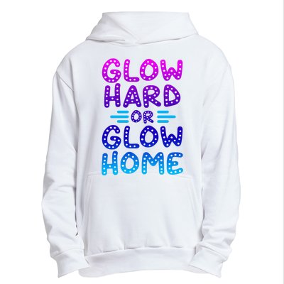 Glow Hard Or Glow Home Party Urban Pullover Hoodie