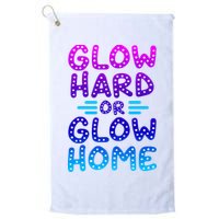 Glow Hard Or Glow Home Party Golf Towel