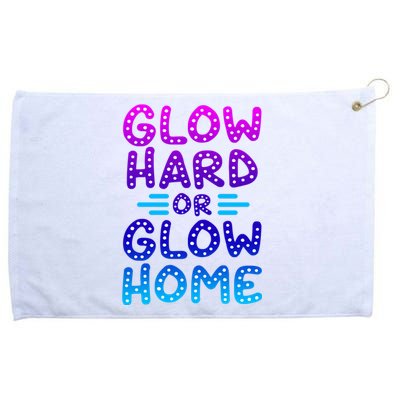 Glow Hard Or Glow Home Party Grommeted Golf Towel