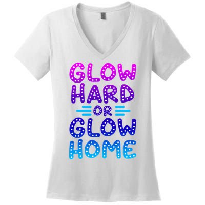 Glow Hard Or Glow Home Party Women's V-Neck T-Shirt
