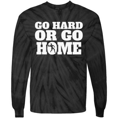 Go Hard Or Go Home Racquetball Funny Gift Tie-Dye Long Sleeve Shirt