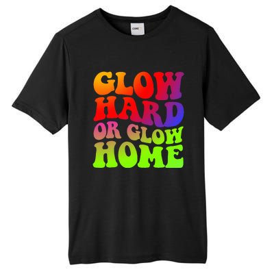 Glow Hard Or Glow Home 70s 80s Tall Fusion ChromaSoft Performance T-Shirt