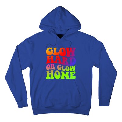 Glow Hard Or Glow Home 70s 80s Hoodie