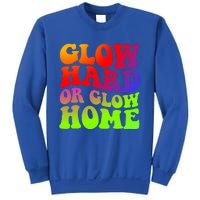 Glow Hard Or Glow Home 70s 80s Sweatshirt