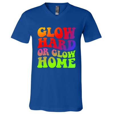 Glow Hard Or Glow Home 70s 80s V-Neck T-Shirt